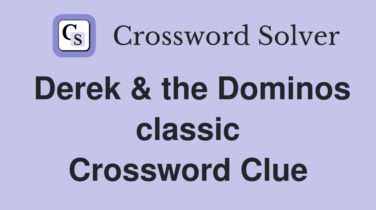 Derek & the Dominos classic Crossword Clue