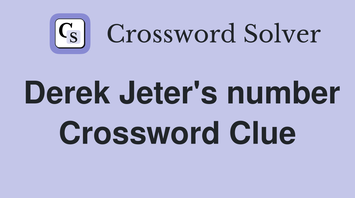 Derek Jeter's number Crossword Clue