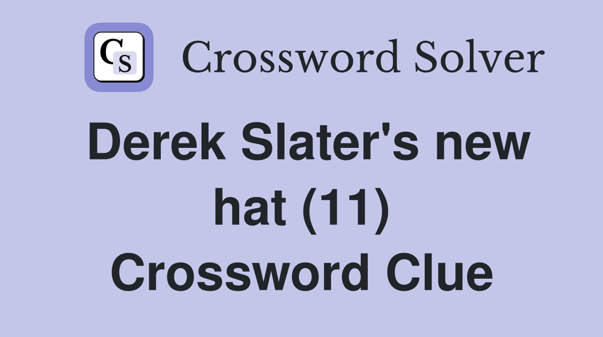 Derek Slater's new hat (11) Crossword Clue