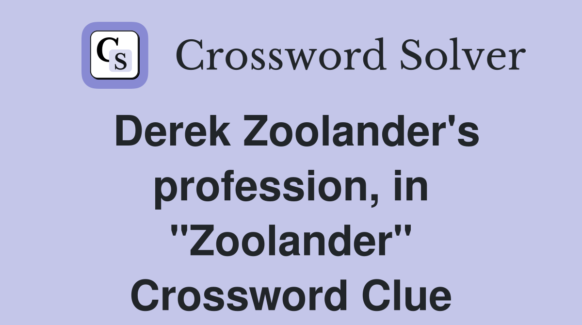 Derek Zoolander's profession, in "Zoolander" Crossword Clue