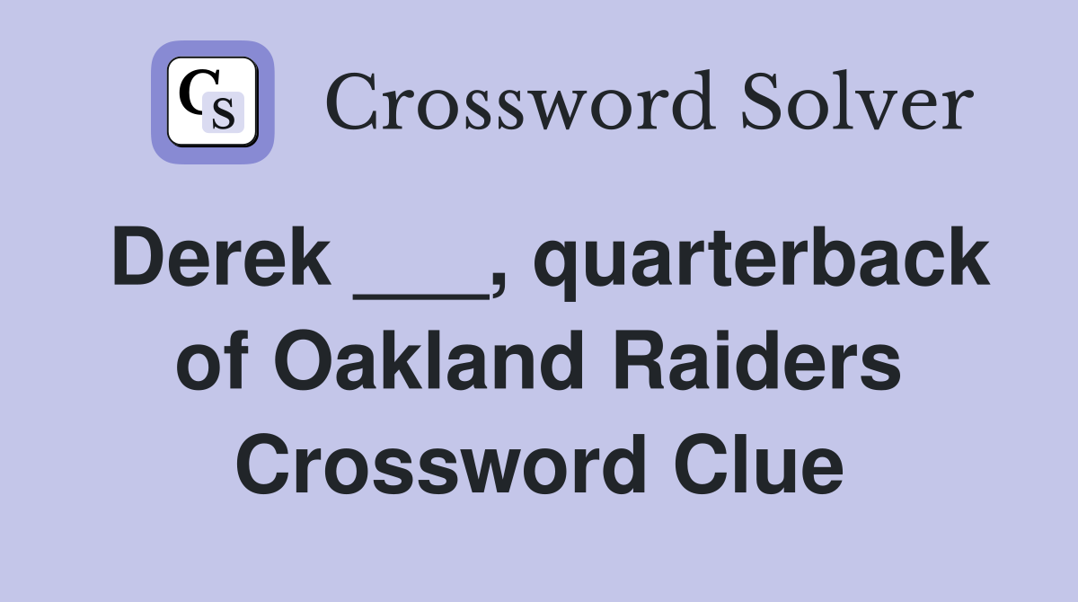 Derek ___, quarterback of Oakland Raiders Crossword Clue