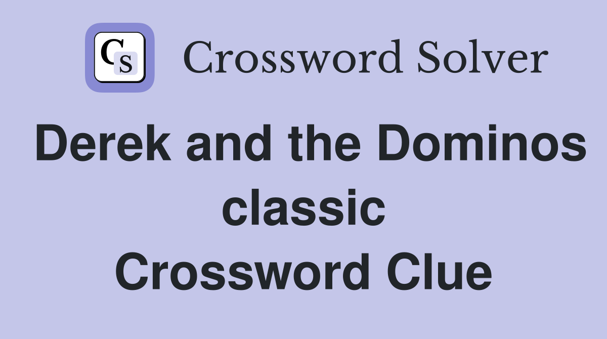 Derek and the Dominos classic Crossword Clue