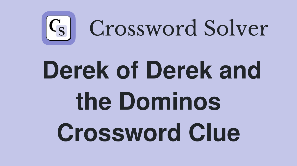 Derek of Derek and the Dominos Crossword Clue