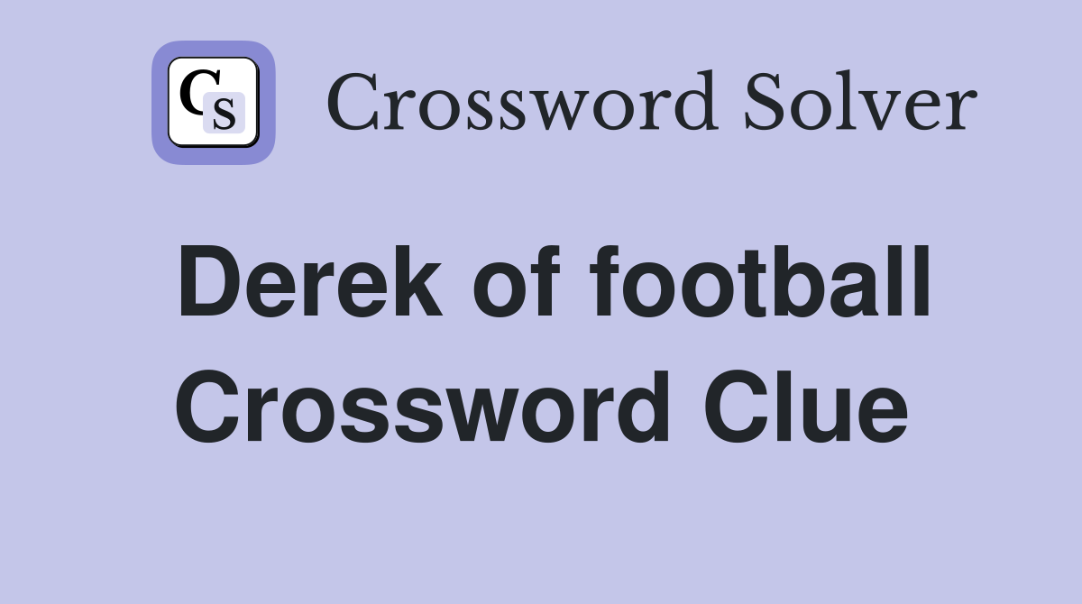 Derek of football Crossword Clue