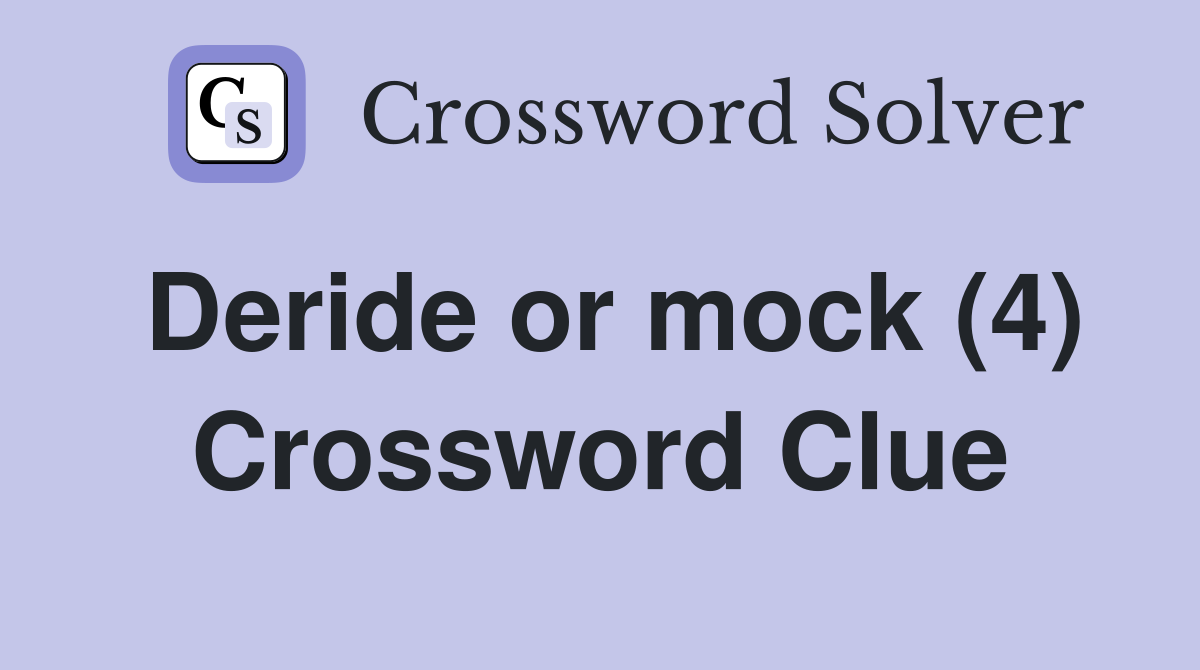 Deride or mock (4) Crossword Clue
