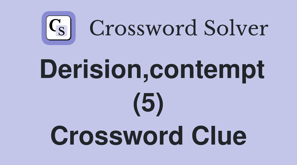 Derision,contempt (5) Crossword Clue