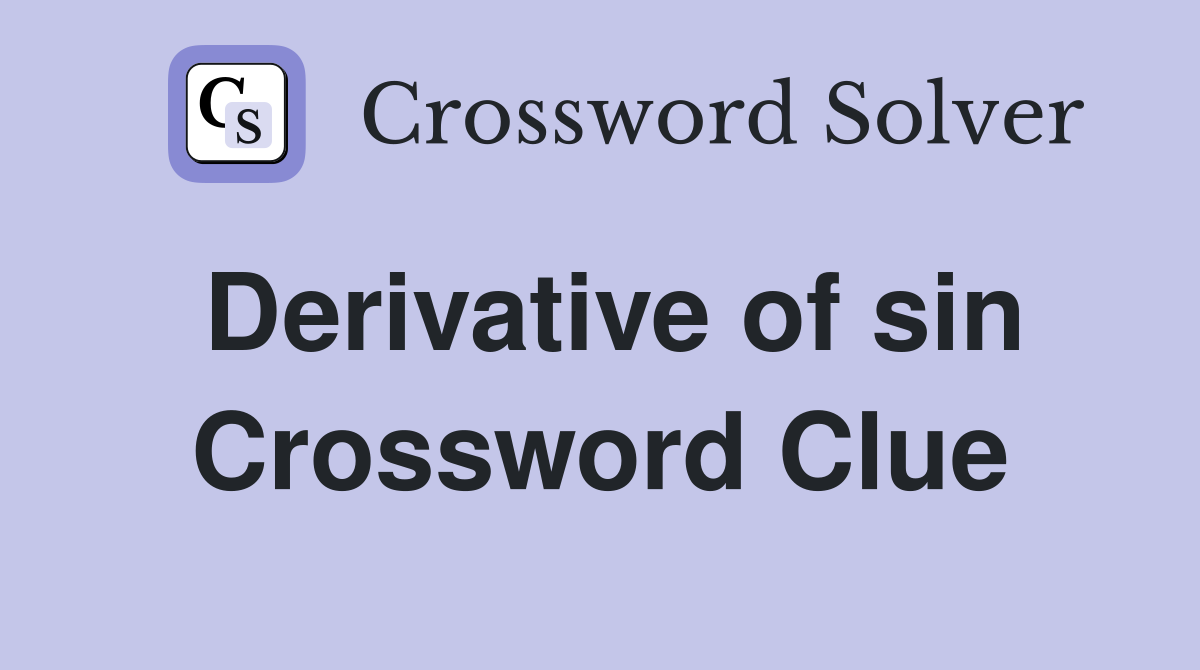 Derivative of sin Crossword Clue
