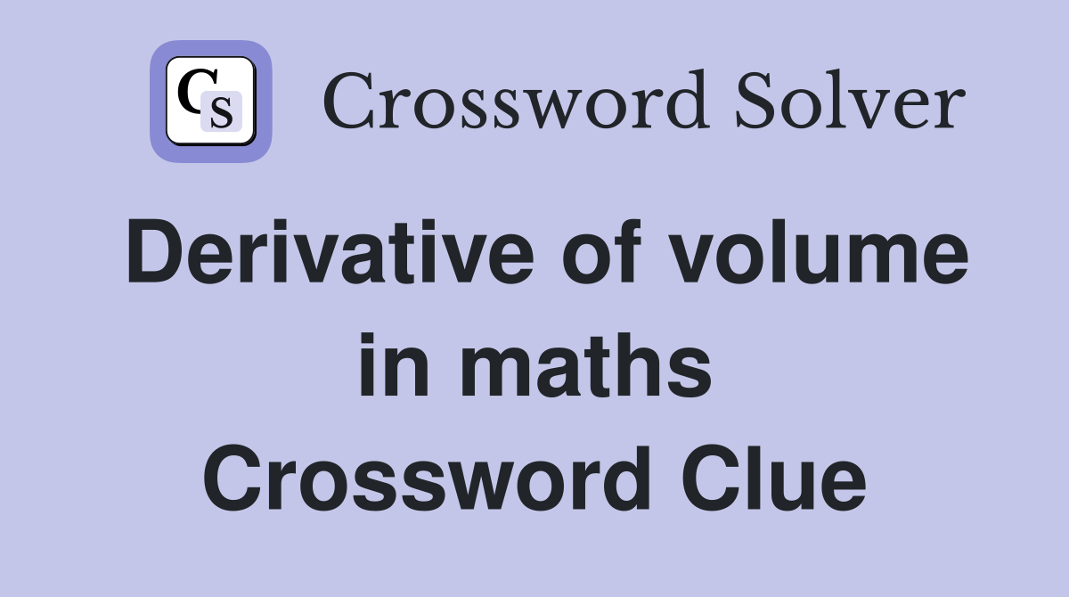 Derivative of volume in maths Crossword Clue