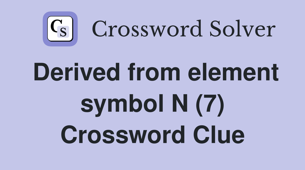 Derived from element symbol N (7) Crossword Clue