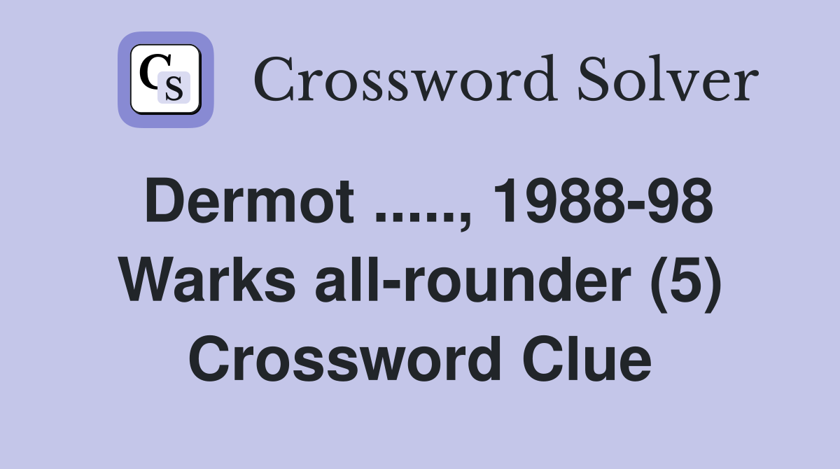 Dermot ....., 1988-98 Warks all-rounder (5) Crossword Clue