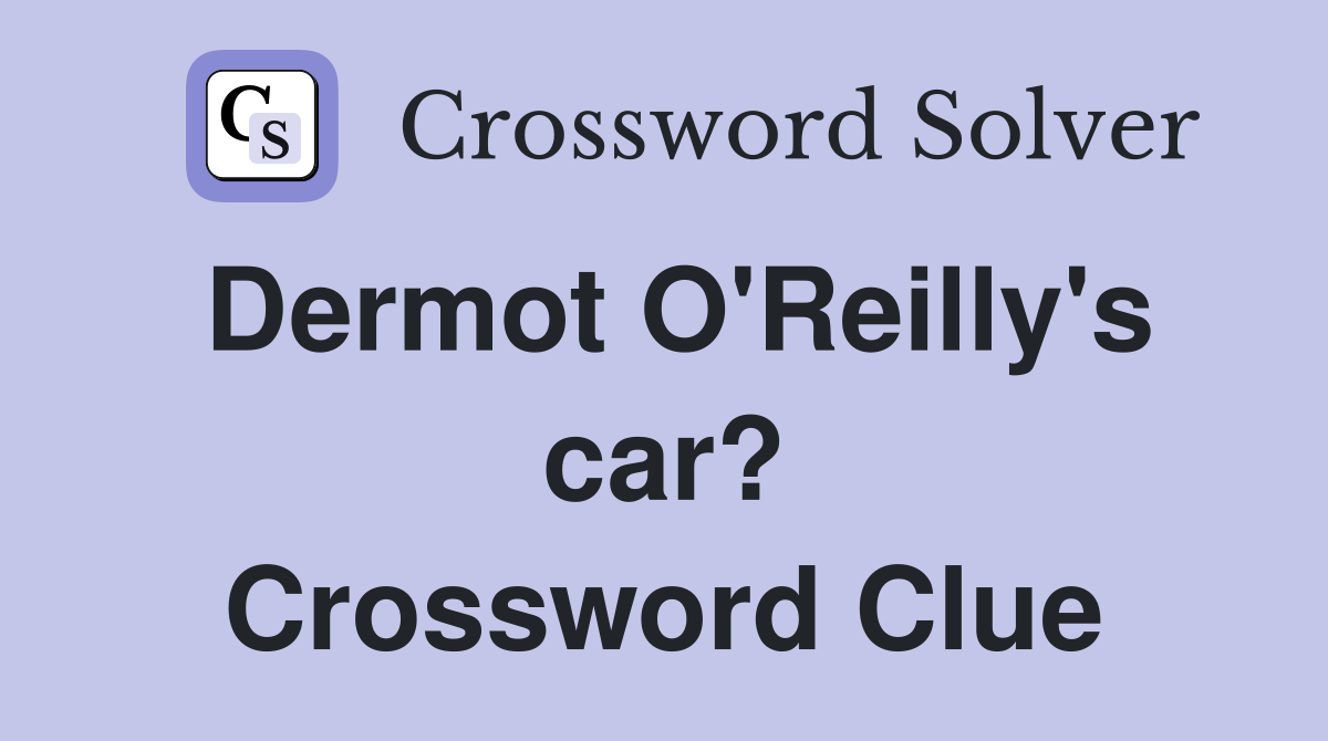 Dermot O'Reilly's car? Crossword Clue