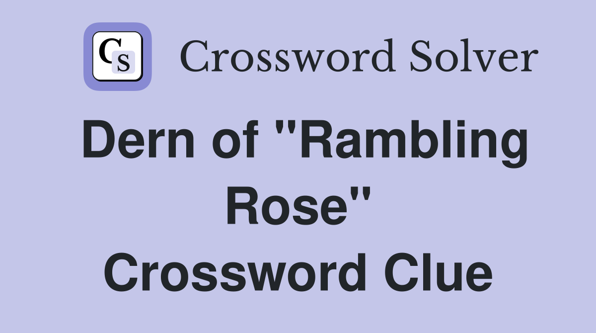 Dern of "Rambling Rose" Crossword Clue