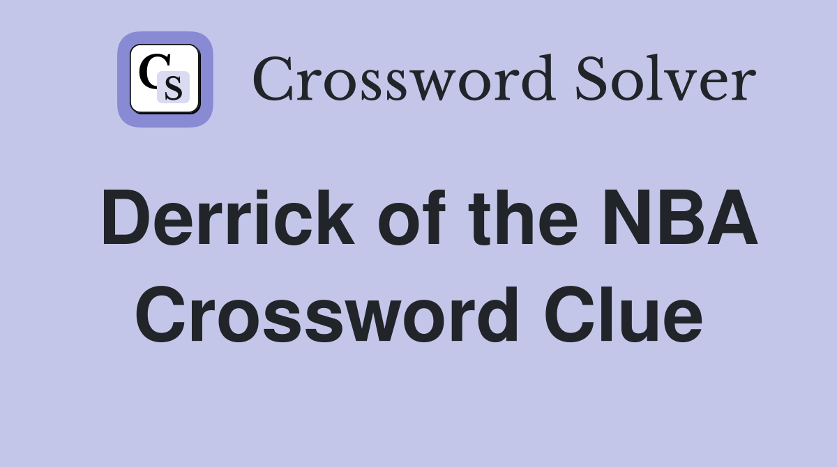 Derrick of the NBA Crossword Clue