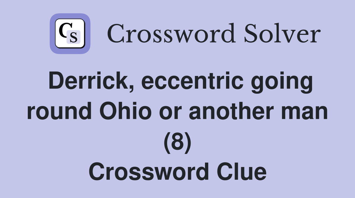 Derrick, eccentric going round Ohio or another man (8) Crossword Clue