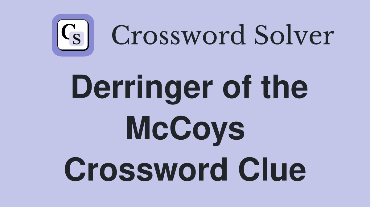 Derringer of the McCoys Crossword Clue