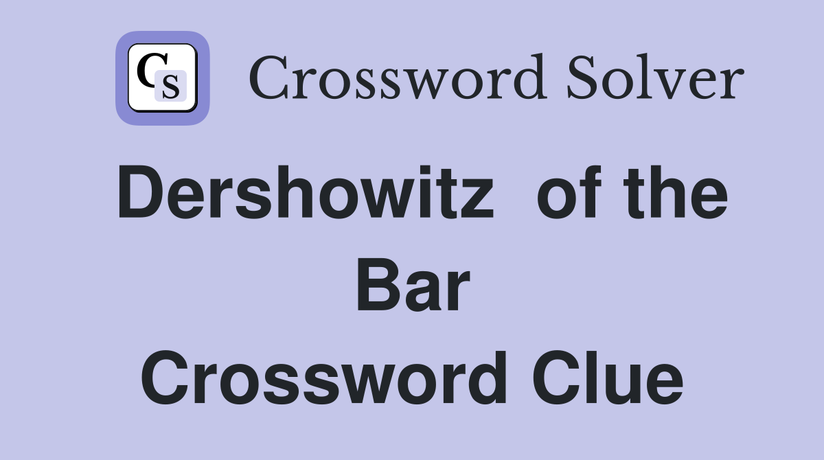 Dershowitz  of the Bar Crossword Clue