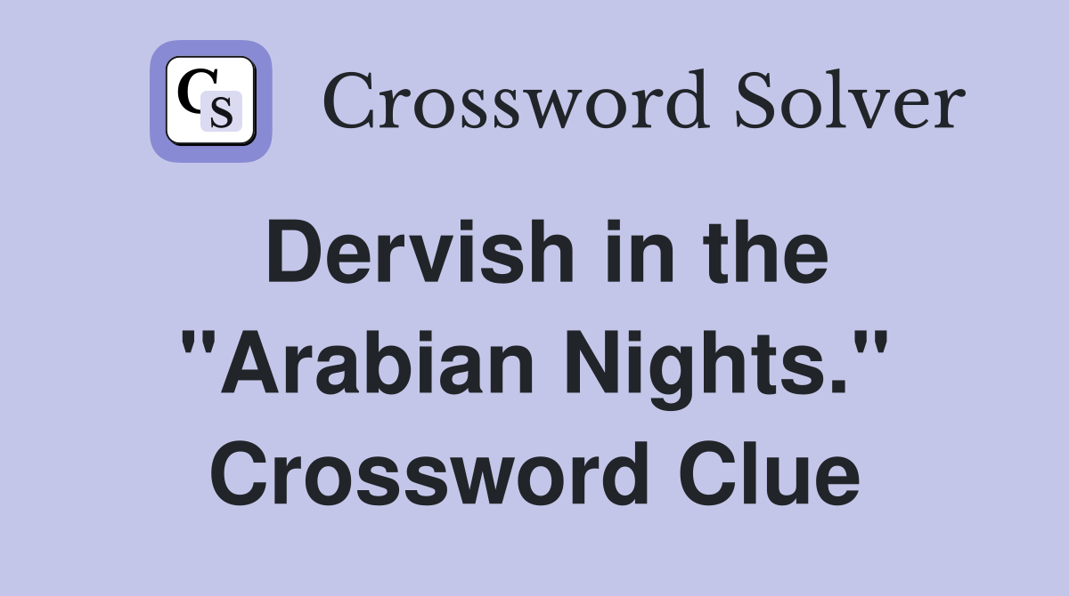 Dervish in the "Arabian Nights." Crossword Clue