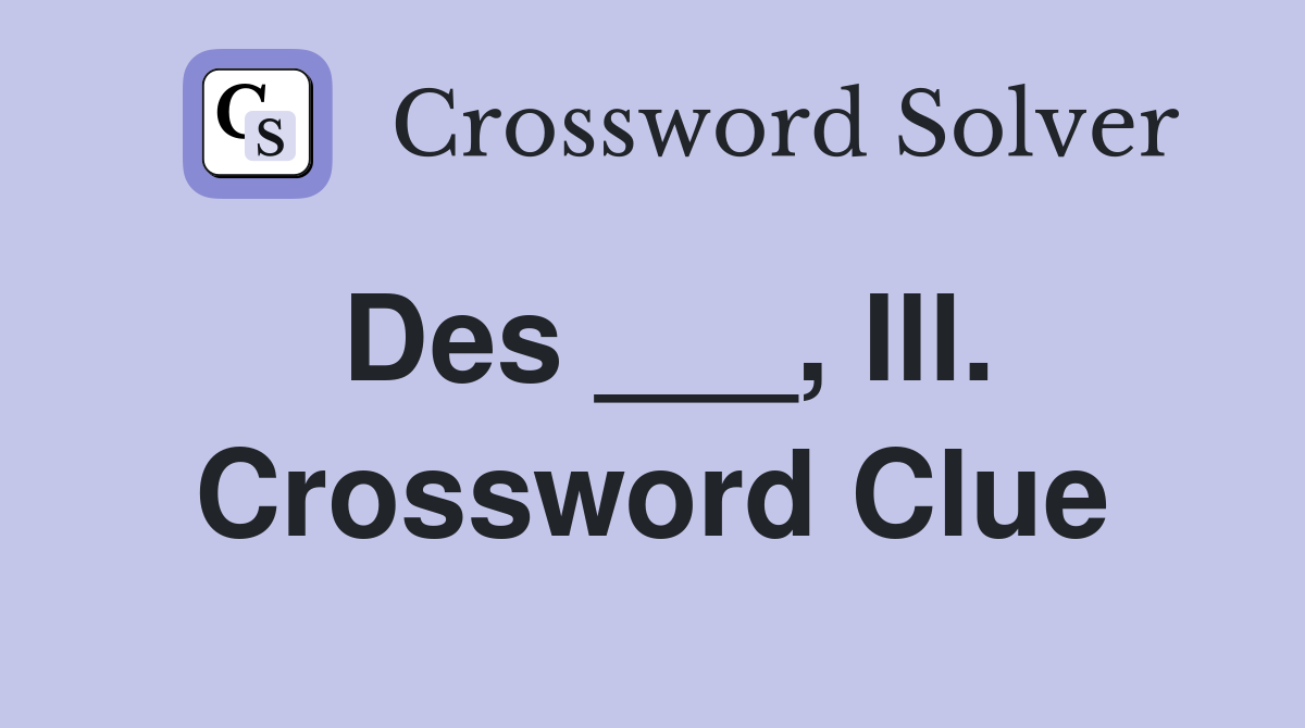 Des ___, Ill. Crossword Clue