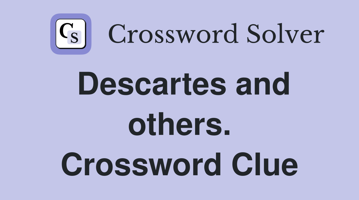 Descartes and others. Crossword Clue