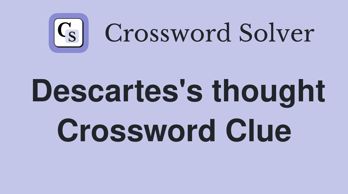 Descartes's thought Crossword Clue