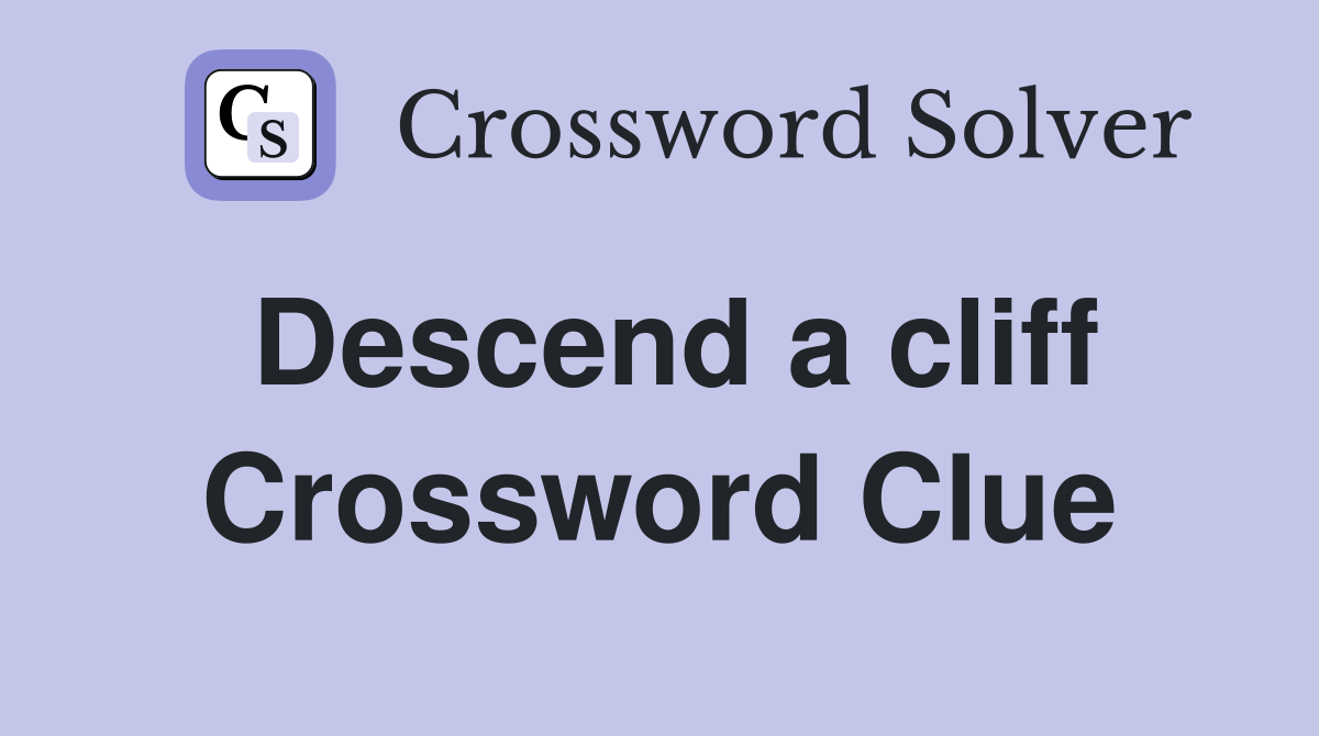 Descend a cliff Crossword Clue