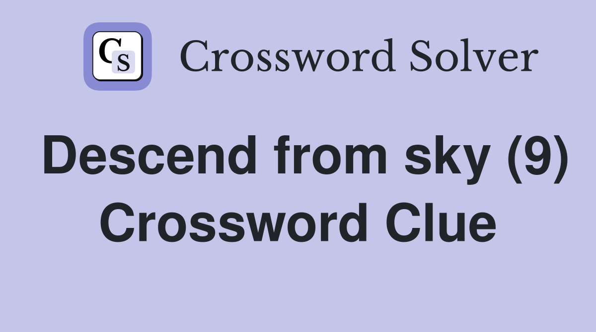 Descend from sky (9) Crossword Clue