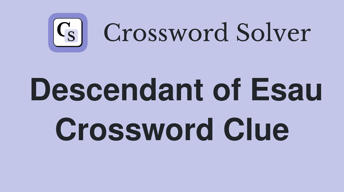 Descendant of Esau Crossword Clue