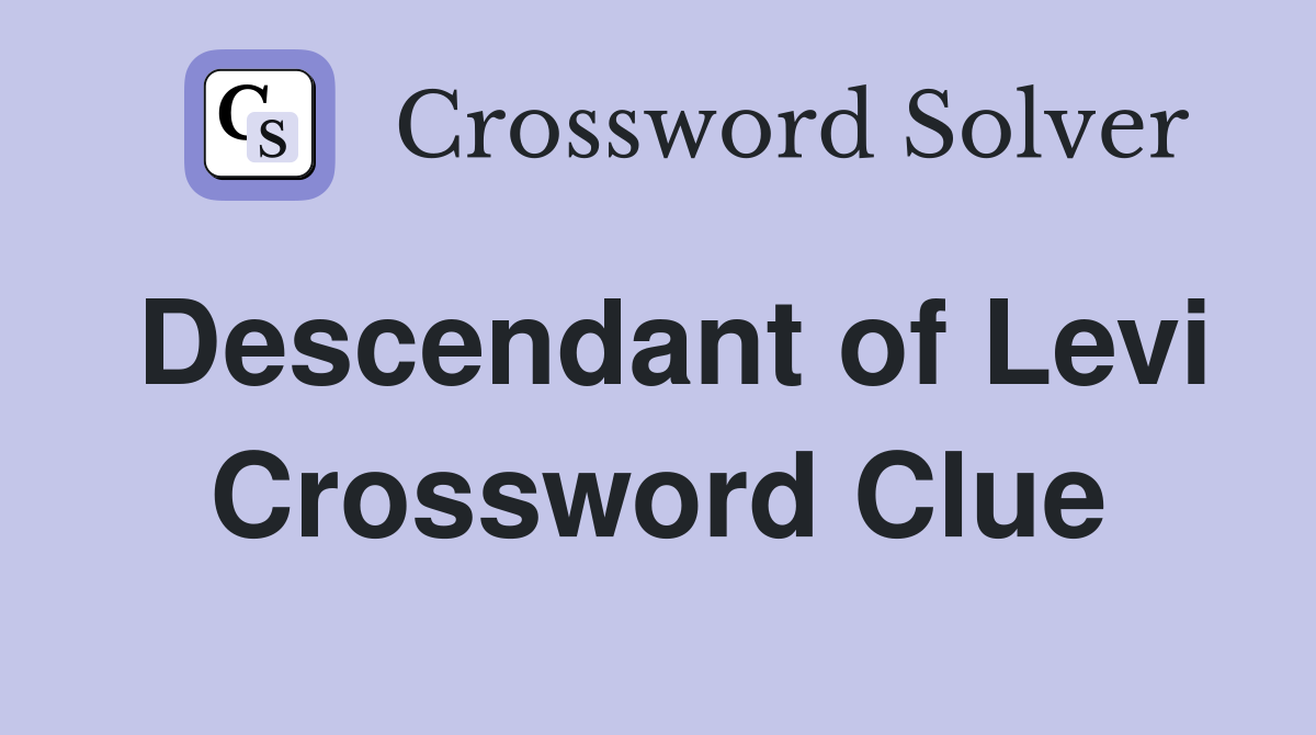Descendant of Levi Crossword Clue