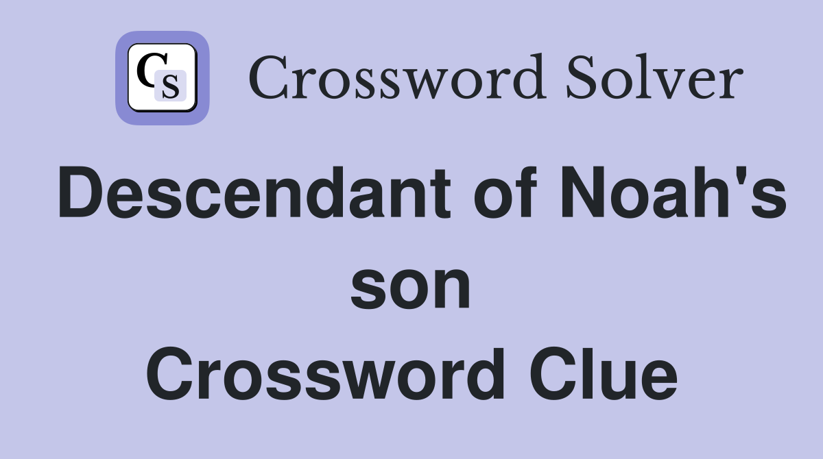 Descendant of Noah's son Crossword Clue