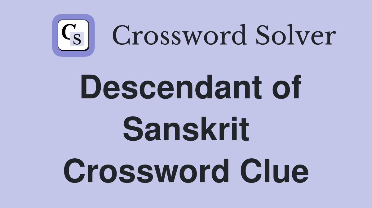 Descendant of Sanskrit Crossword Clue