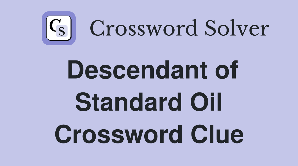 Descendant of Standard Oil Crossword Clue