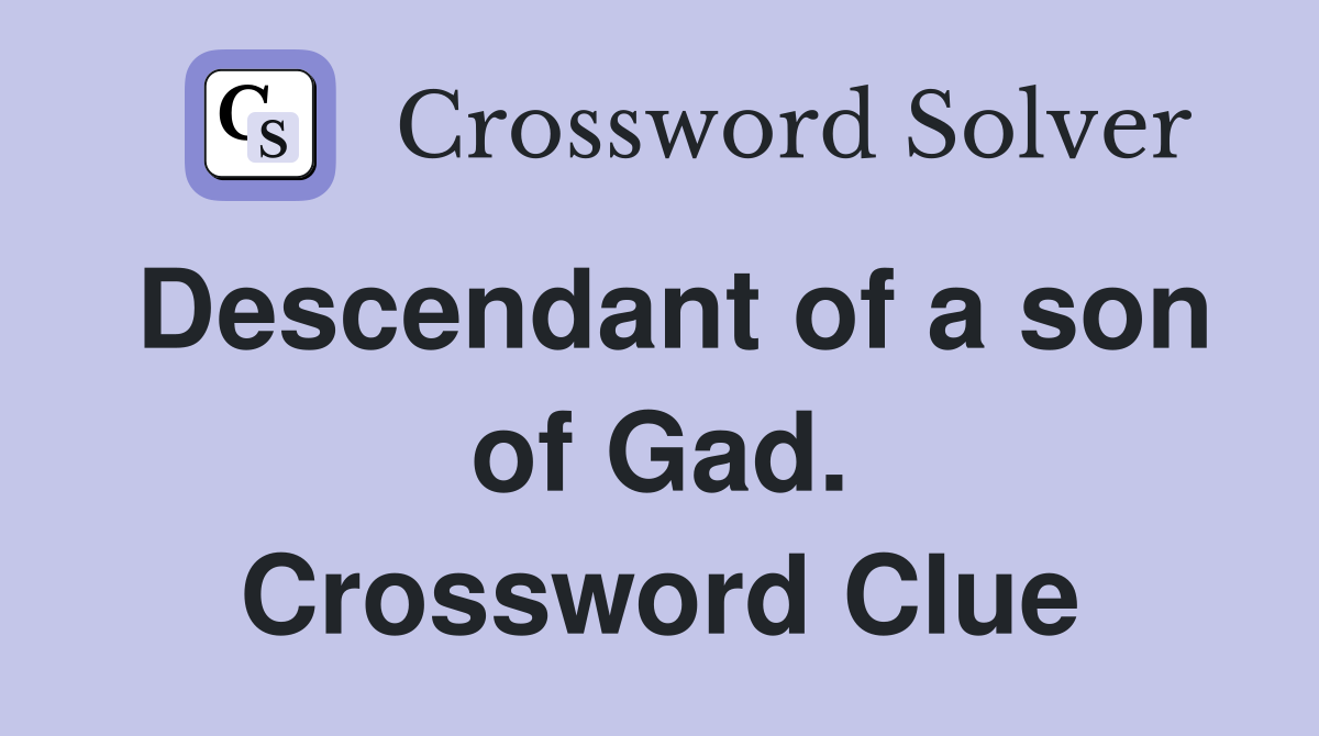 Descendant of a son of Gad. Crossword Clue