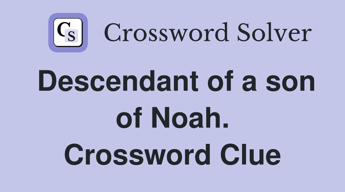 Descendant of a son of Noah. Crossword Clue