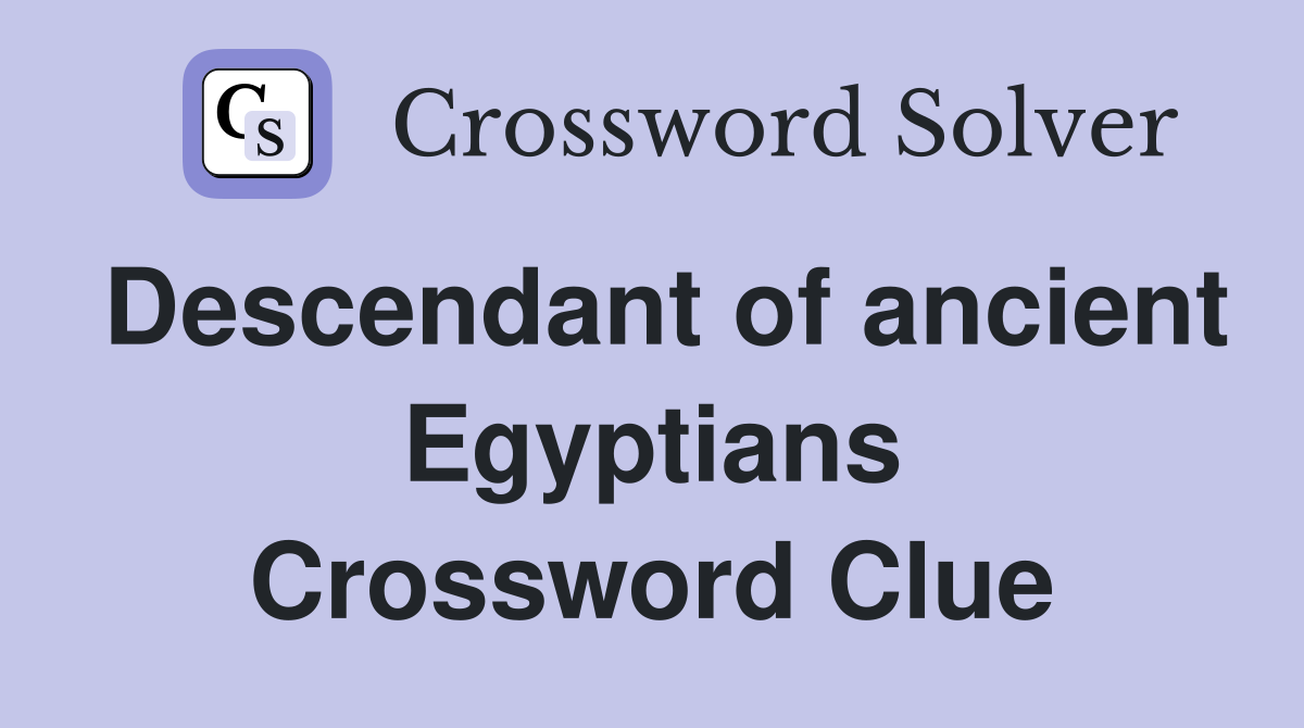 Descendant of ancient Egyptians Crossword Clue