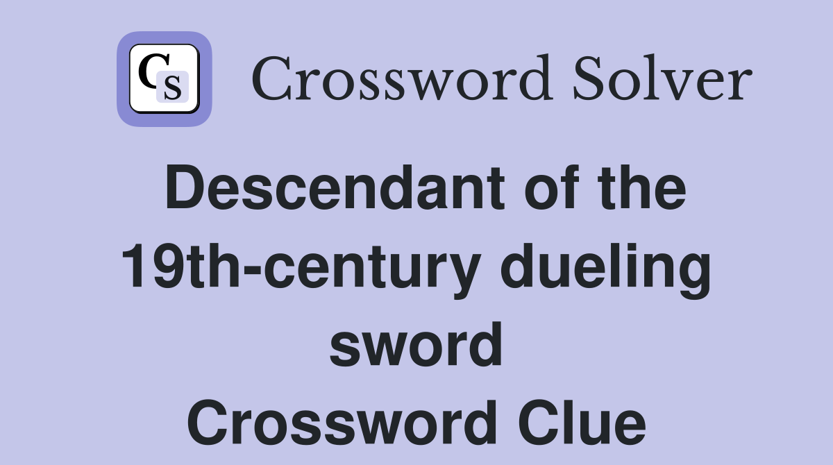 Descendant of the 19th-century dueling sword Crossword Clue