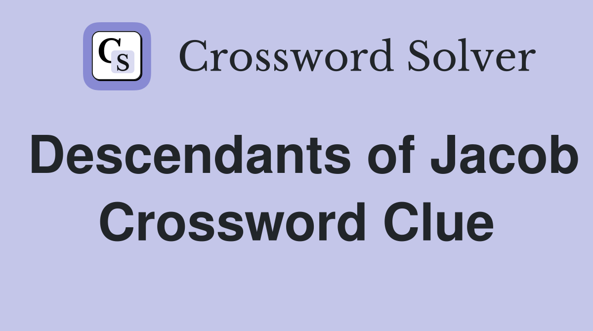 Descendants of Jacob Crossword Clue