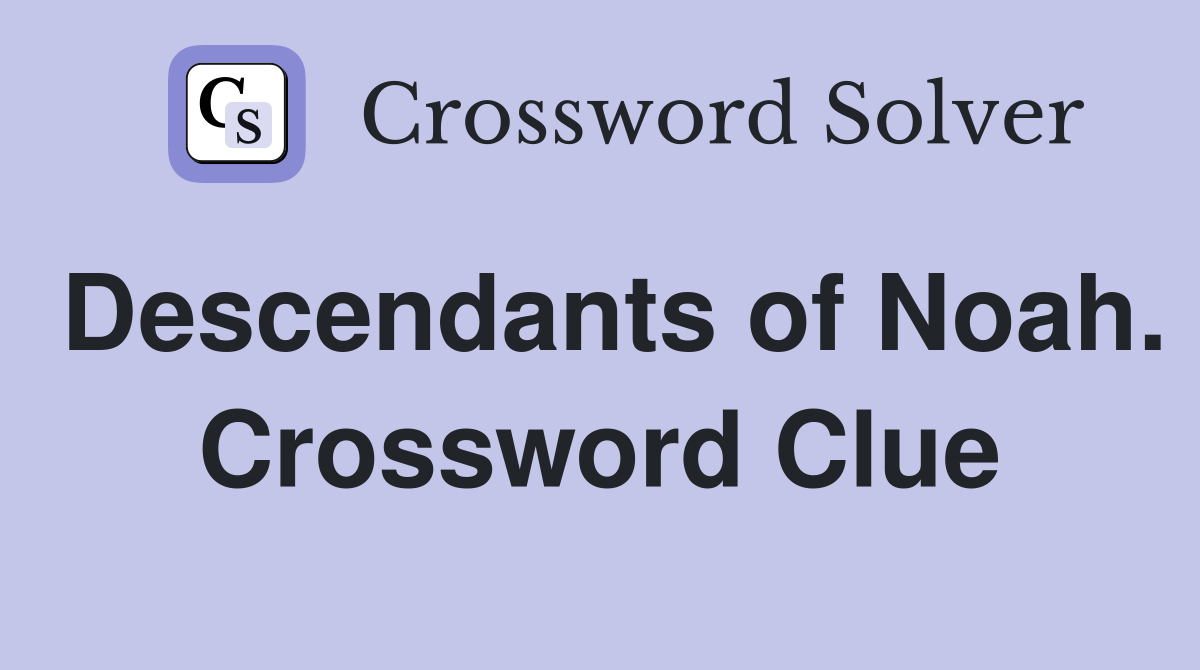 Descendants of Noah. Crossword Clue