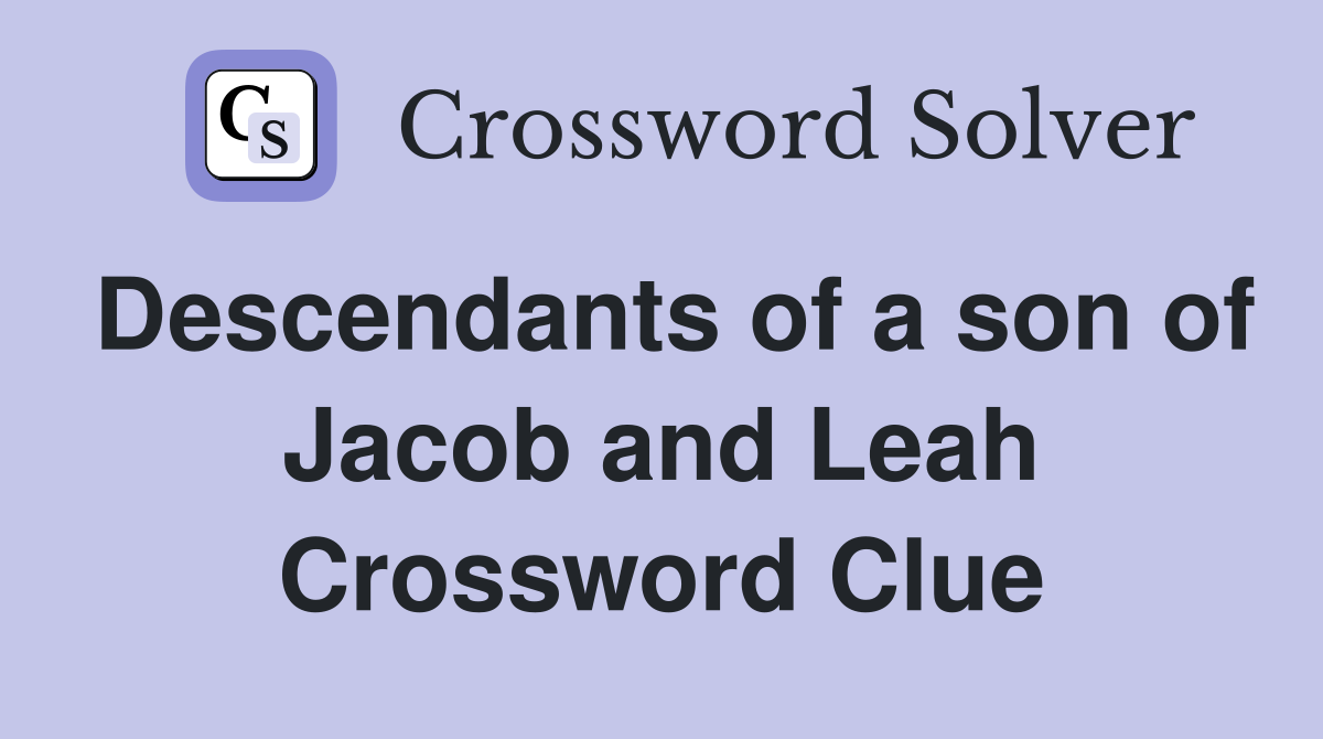 Descendants of a son of Jacob and Leah Crossword Clue