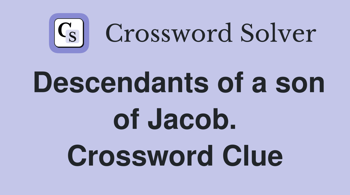 Descendants of a son of Jacob. Crossword Clue