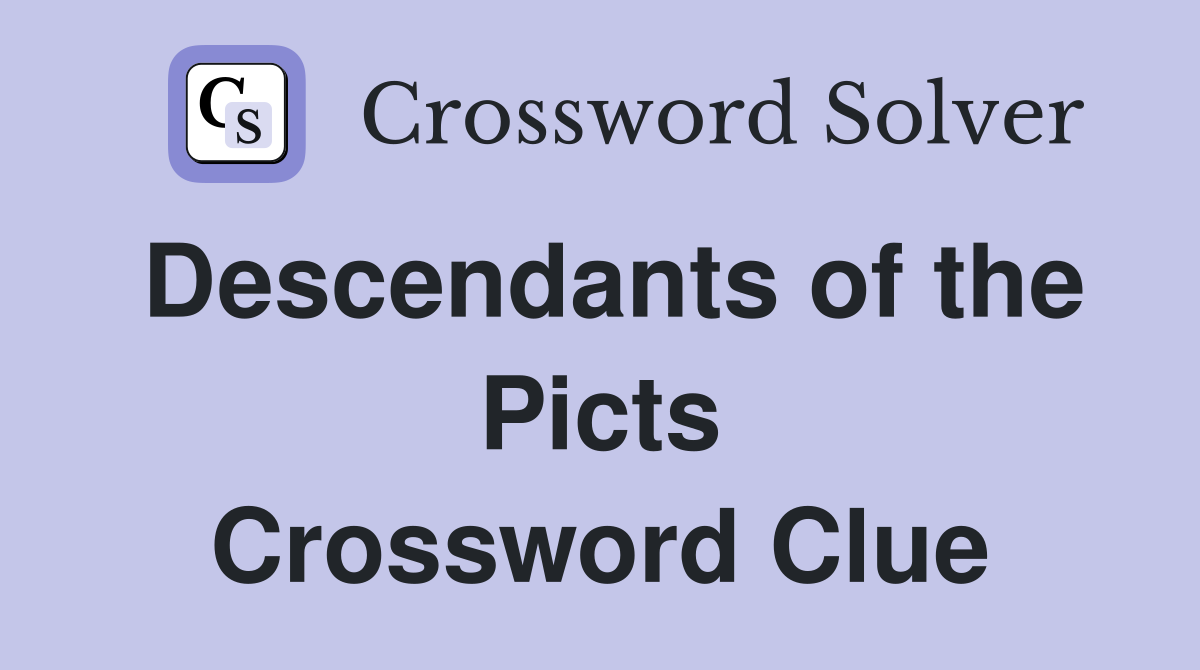 Descendants of the Picts Crossword Clue