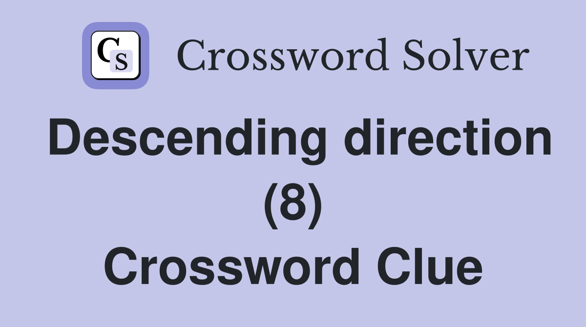 Descending direction (8) Crossword Clue