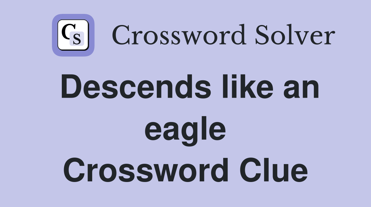 Descends like an eagle Crossword Clue