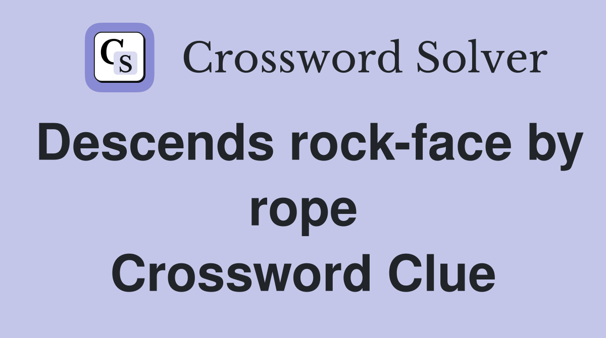 Descends rock-face by rope Crossword Clue