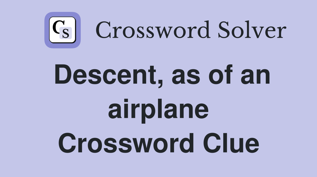 Descent, as of an airplane Crossword Clue