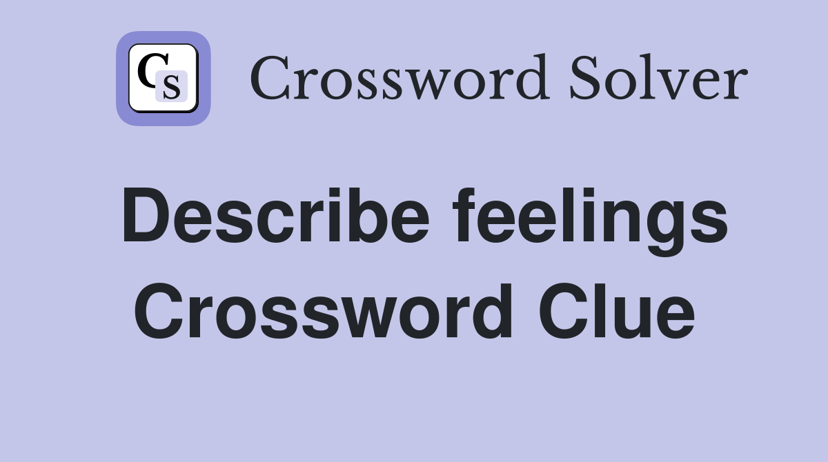 Describe feelings Crossword Clue