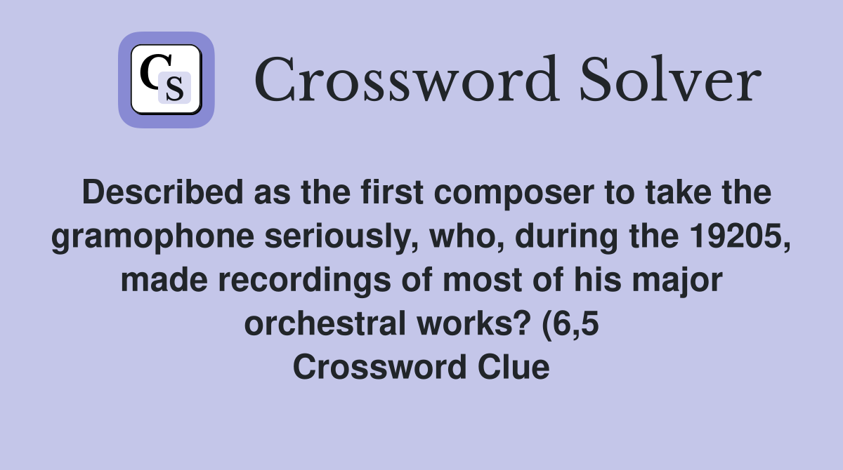 Described as the first composer to take the gramophone seriously who Described as the first composer to take the gramophone seriously who