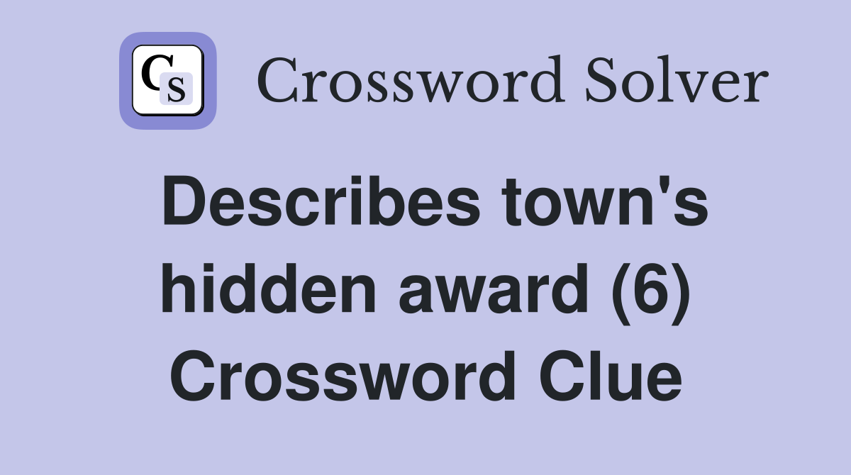 Describes town's hidden award (6) Crossword Clue