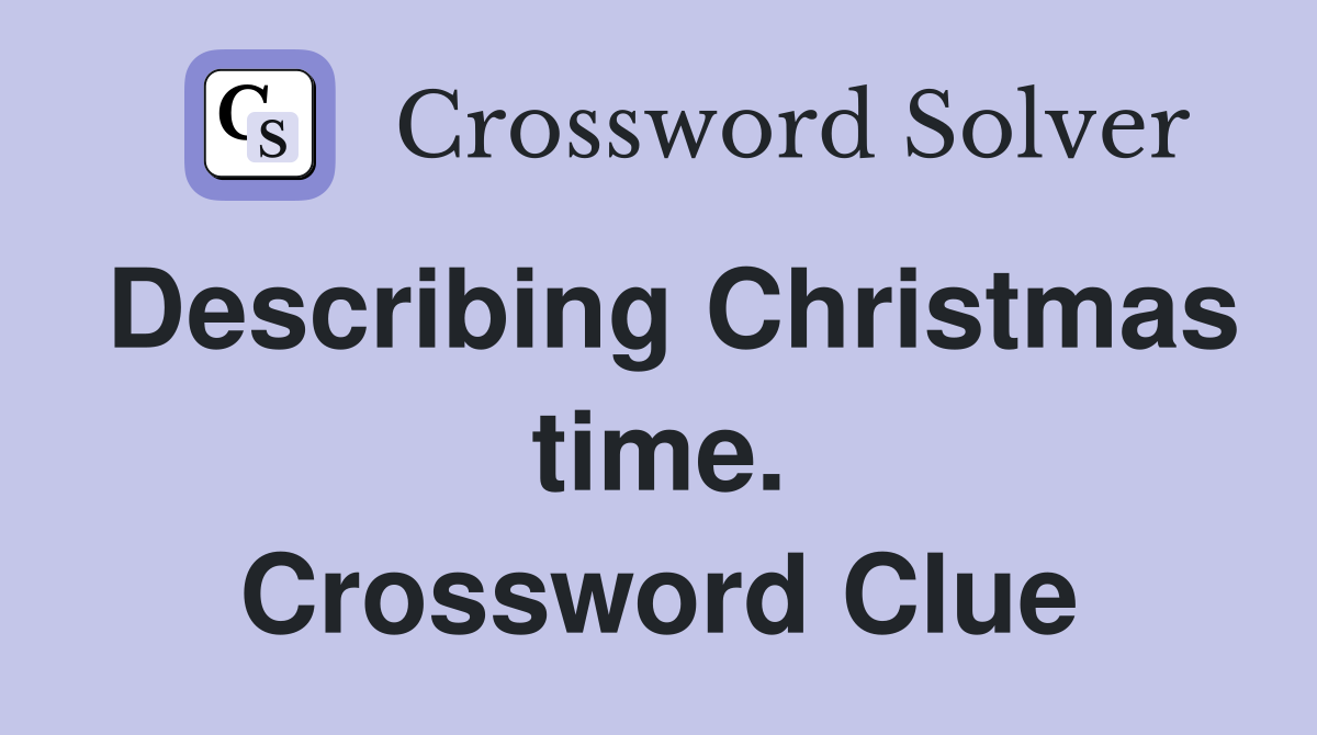 Describing Christmas time. Crossword Clue