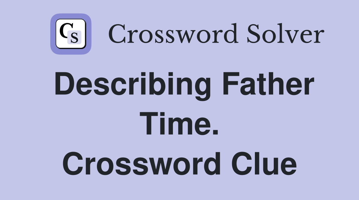 Describing Father Time. Crossword Clue