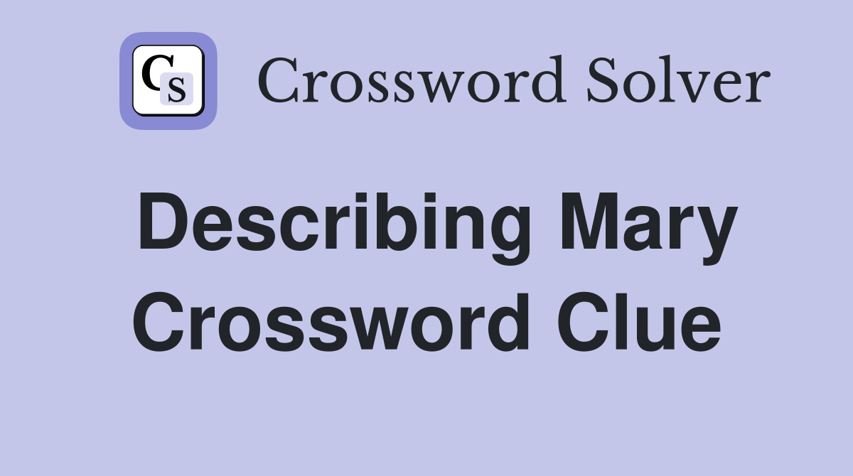 Describing Mary Crossword Clue